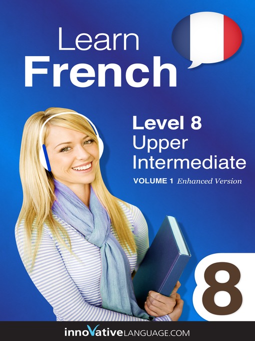Title details for Learn French: Level 8: Upper Intermediate French by Innovative Language Learning, LLC - Available